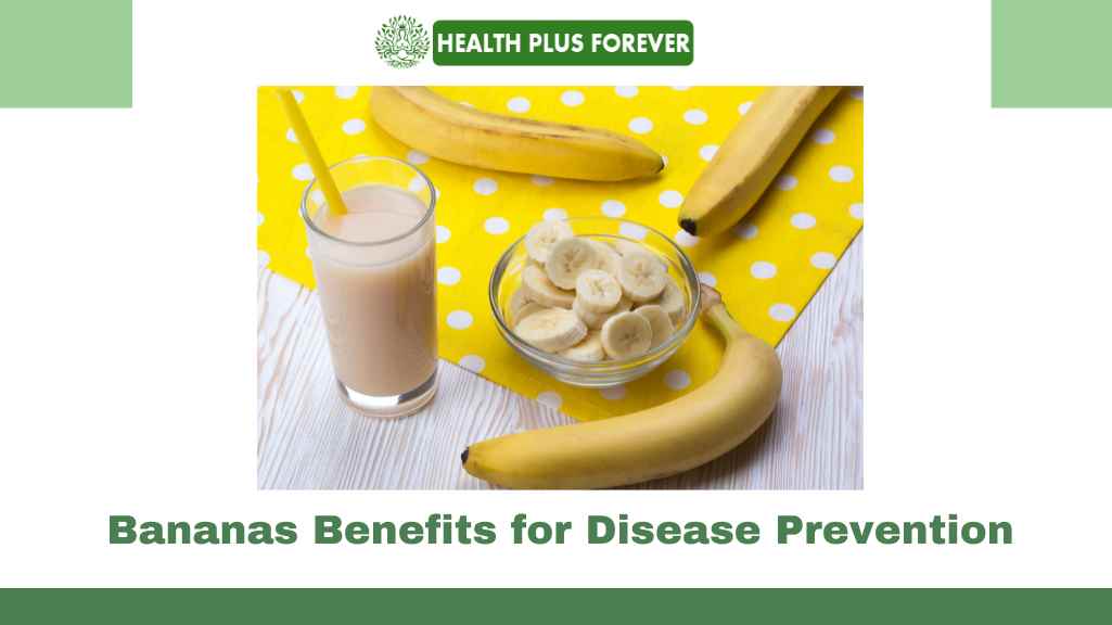 Bananas Benefits for Disease Prevention