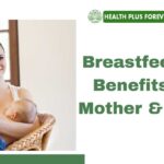 Breastfeeding Benefits for Mother and Baby