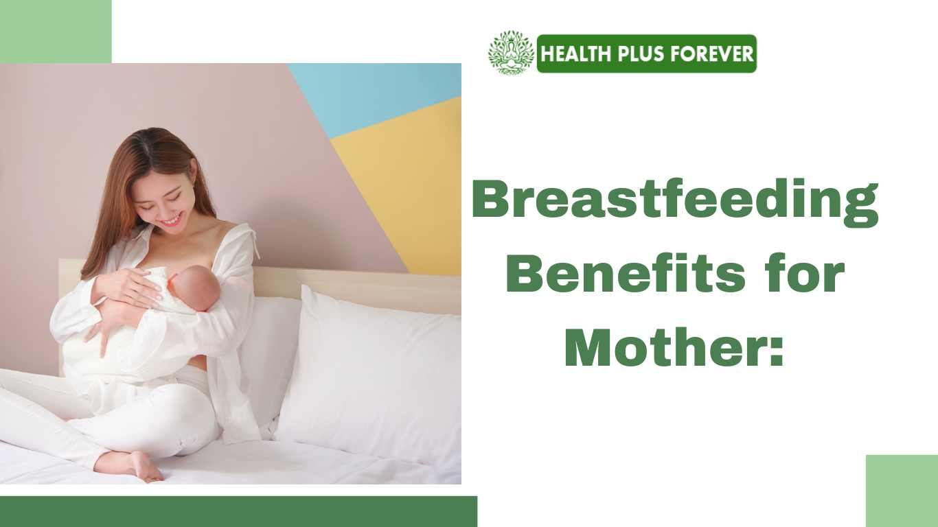 Breastfeeding Benefits for Mother and Baby 